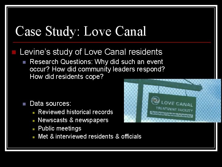 Case Study: Love Canal n Levine’s study of Love Canal residents n Research Questions: