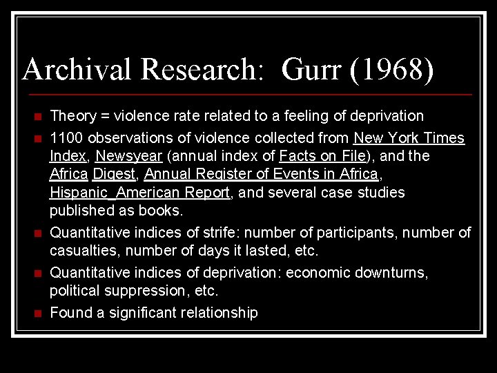 Archival Research: Gurr (1968) n n n Theory = violence rate related to a