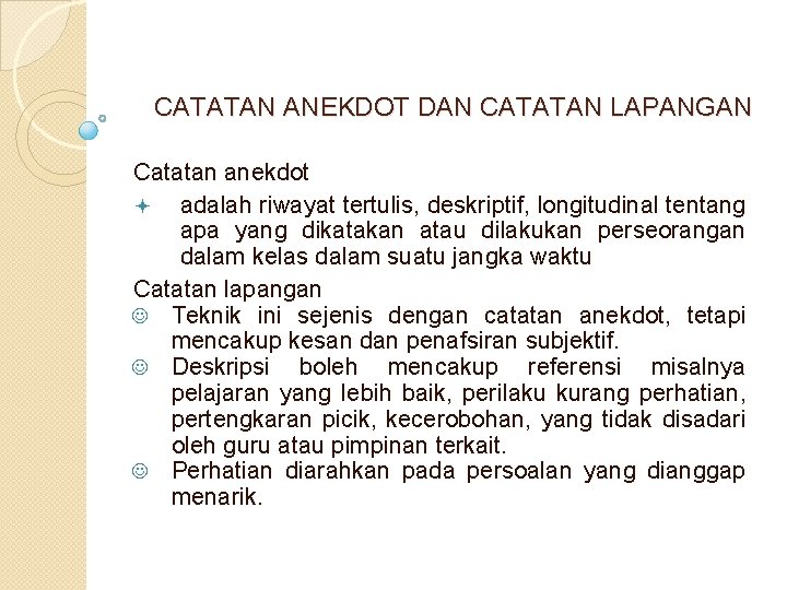 CATATAN ANEKDOT DAN CATATAN LAPANGAN Catatan anekdot ª adalah riwayat tertulis, deskriptif, longitudinal tentang