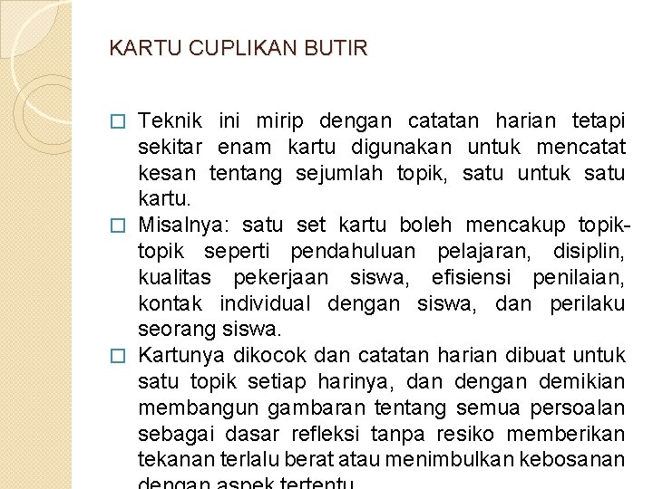 KARTU CUPLIKAN BUTIR Teknik ini mirip dengan catatan harian tetapi sekitar enam kartu digunakan