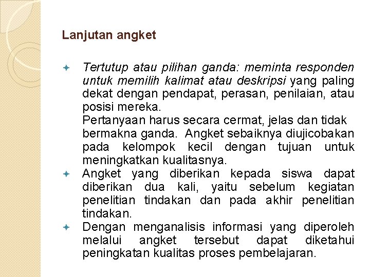 Lanjutan angket Tertutup atau pilihan ganda: meminta responden untuk memilih kalimat atau deskripsi yang