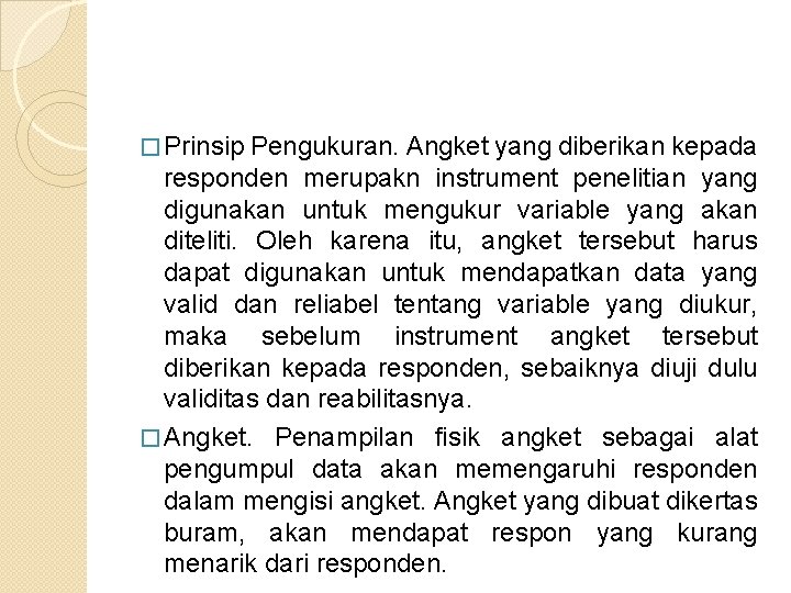 � Prinsip Pengukuran. Angket yang diberikan kepada responden merupakn instrument penelitian yang digunakan untuk