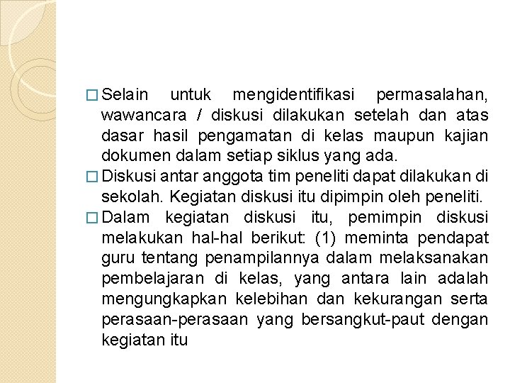 � Selain untuk mengidentifikasi permasalahan, wawancara / diskusi dilakukan setelah dan atas dasar hasil