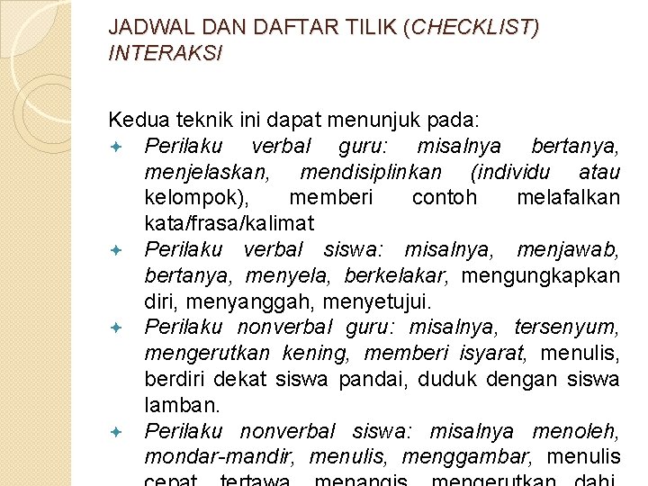 JADWAL DAN DAFTAR TILIK (CHECKLIST) INTERAKSI Kedua teknik ini dapat menunjuk pada: ª Perilaku