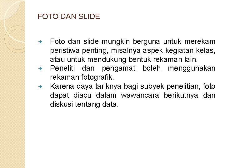 FOTO DAN SLIDE Foto dan slide mungkin berguna untuk merekam peristiwa penting, misalnya aspek