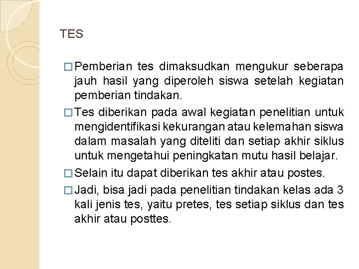 TES � Pemberian tes dimaksudkan mengukur seberapa jauh hasil yang diperoleh siswa setelah kegiatan