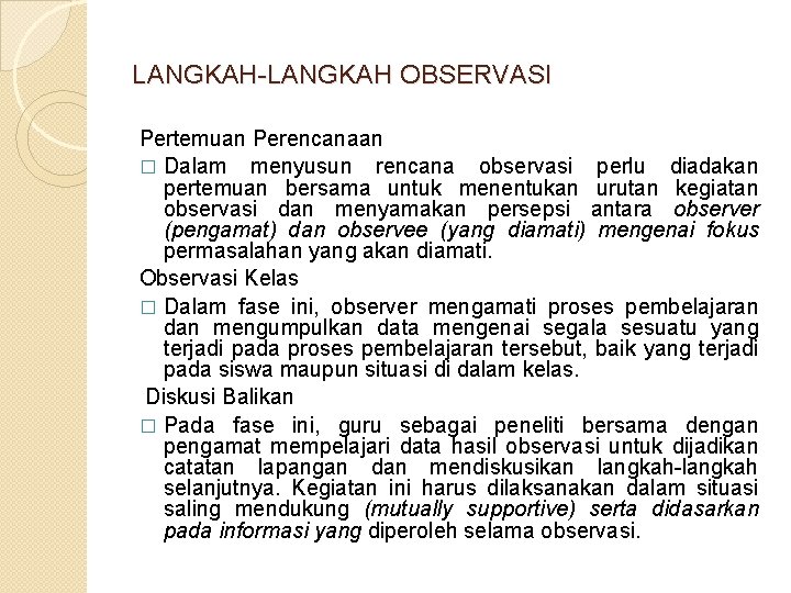 LANGKAH-LANGKAH OBSERVASI Pertemuan Perencanaan � Dalam menyusun rencana observasi perlu diadakan pertemuan bersama untuk