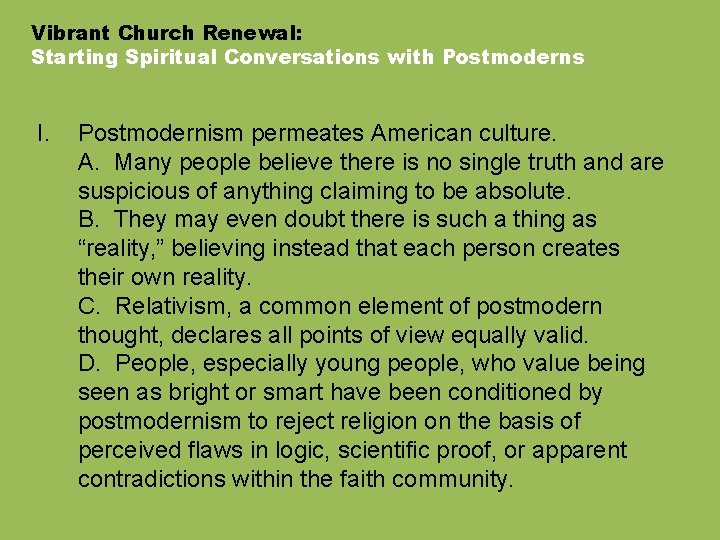 Vibrant Church Renewal: Starting Spiritual Conversations with Postmoderns I. Postmodernism permeates American culture. A.