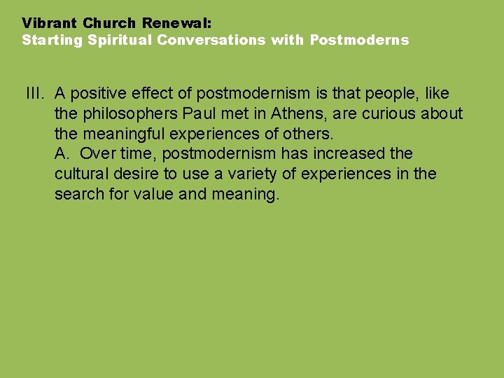 Vibrant Church Renewal: Starting Spiritual Conversations with Postmoderns III. A positive effect of postmodernism