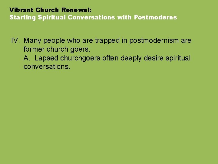 Vibrant Church Renewal: Starting Spiritual Conversations with Postmoderns IV. Many people who are trapped