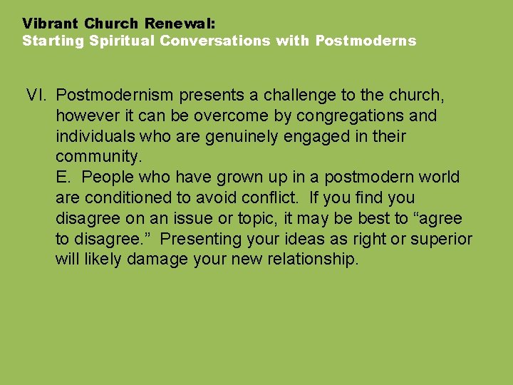 Vibrant Church Renewal: Starting Spiritual Conversations with Postmoderns VI. Postmodernism presents a challenge to