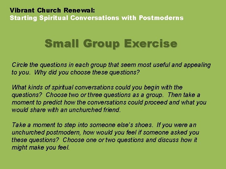 Vibrant Church Renewal: Starting Spiritual Conversations with Postmoderns Small Group Exercise Circle the questions