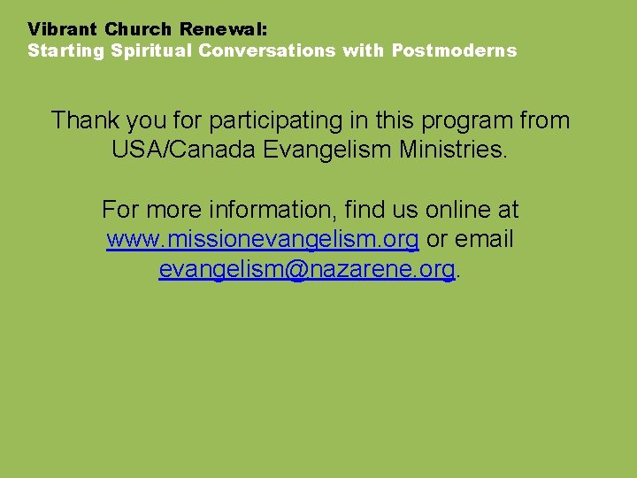 Vibrant Church Renewal: Starting Spiritual Conversations with Postmoderns Thank you for participating in this