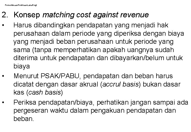 Pemeriksaan. Perkiraan. Laba. Rugi 2. Konsep matching cost against revenue • • • Harus
