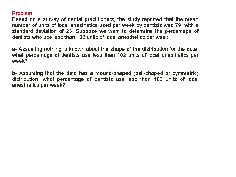 Problem Based on a survey of dental practitioners, the study reported that the mean
