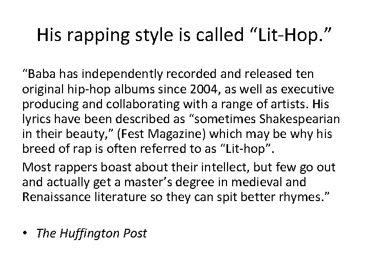 His rapping style is called “Lit-Hop. ” “Baba has independently recorded and released ten