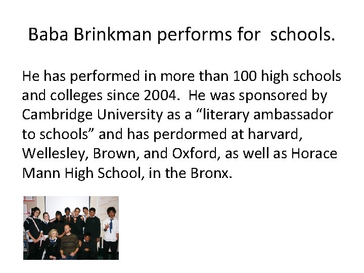 Baba Brinkman performs for schools. He has performed in more than 100 high schools