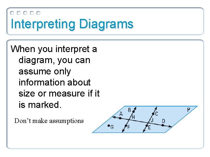 Interpreting Diagrams When you interpret a diagram, you can assume only information about size Interpreting Diagrams When you interpret a diagram, you can assume only information about size