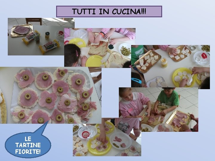 TUTTI IN CUCINA!!! LE TARTINE FIORITE! 