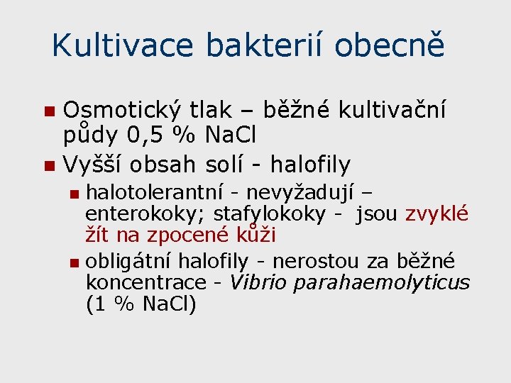 Kultivace bakterií obecně Osmotický tlak – běžné kultivační půdy 0, 5 % Na. Cl