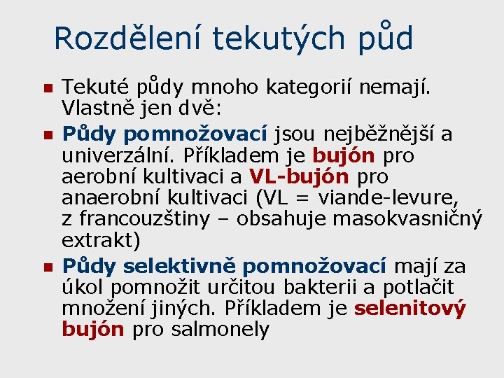 Rozdělení tekutých půd n n n Tekuté půdy mnoho kategorií nemají. Vlastně jen dvě: