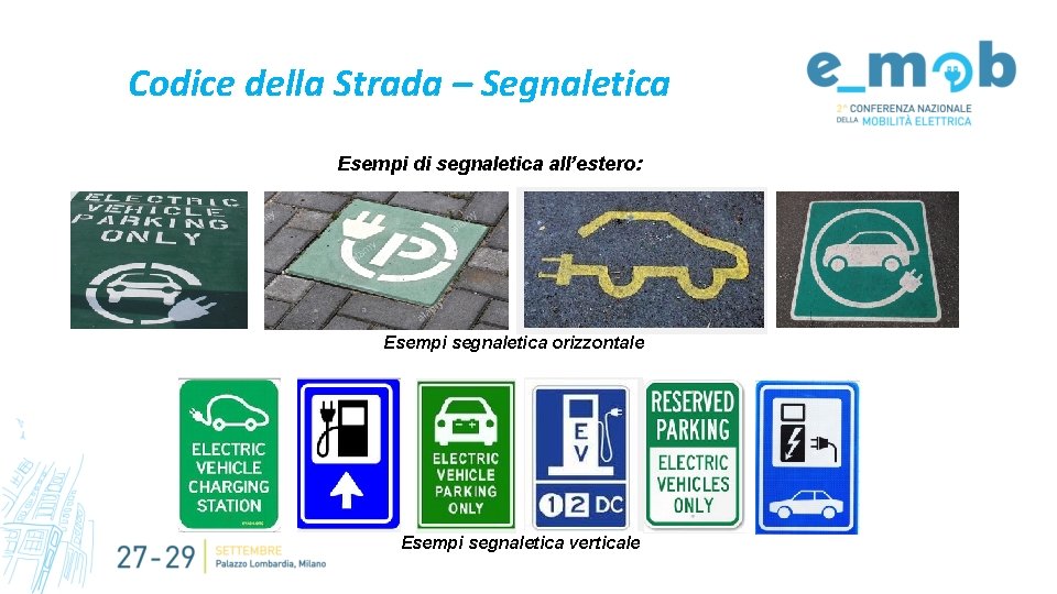 Codice della Strada – Segnaletica Esempi di segnaletica all’estero: Esempi segnaletica orizzontale Esempi segnaletica
