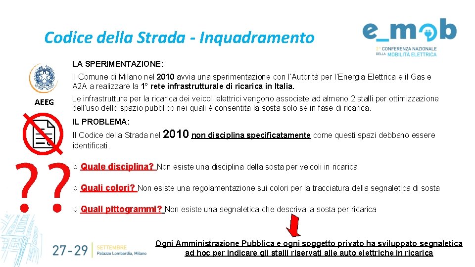 Codice della Strada - Inquadramento LA SPERIMENTAZIONE: Il Comune di Milano nel 2010 avvia