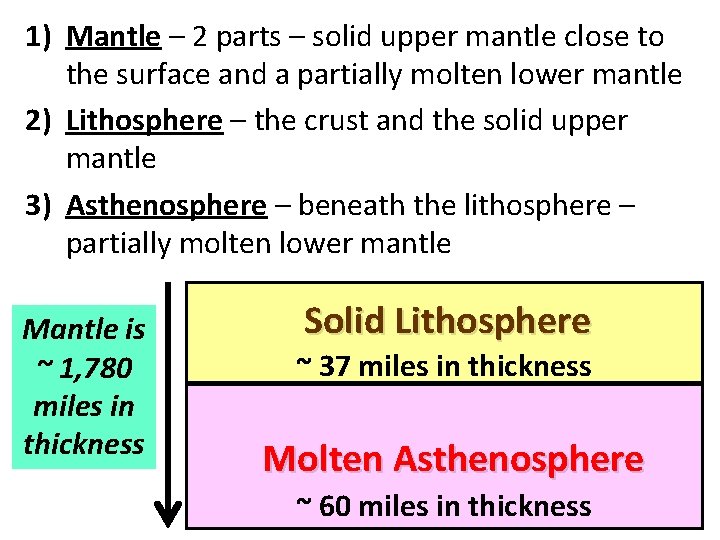 1) Mantle – 2 parts – solid upper mantle close to the surface and