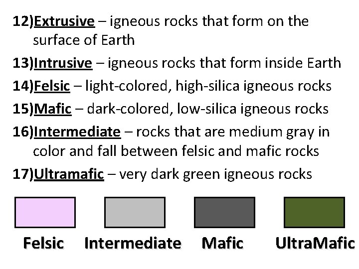 12)Extrusive – igneous rocks that form on the surface of Earth 13)Intrusive – igneous