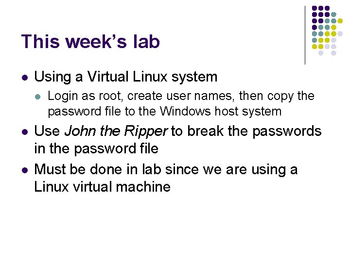 This week’s lab l Using a Virtual Linux system l l l Login as