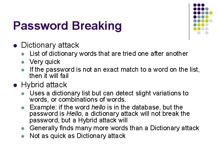 Password Breaking l Dictionary attack l l List of dictionary words that are tried