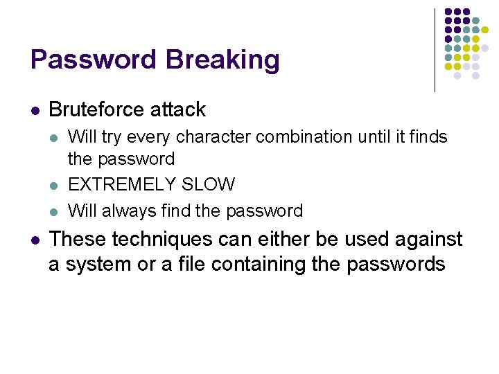 Password Breaking l Bruteforce attack l l Will try every character combination until it