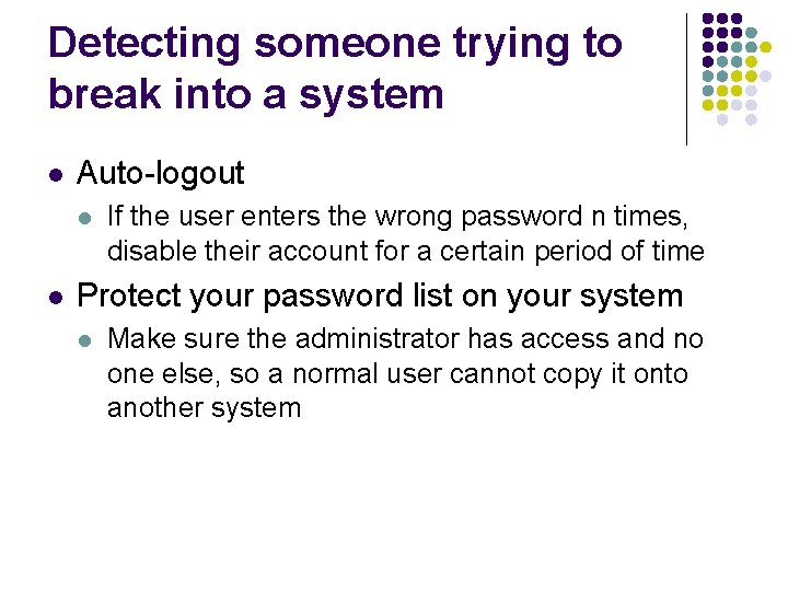 Detecting someone trying to break into a system l Auto-logout l l If the