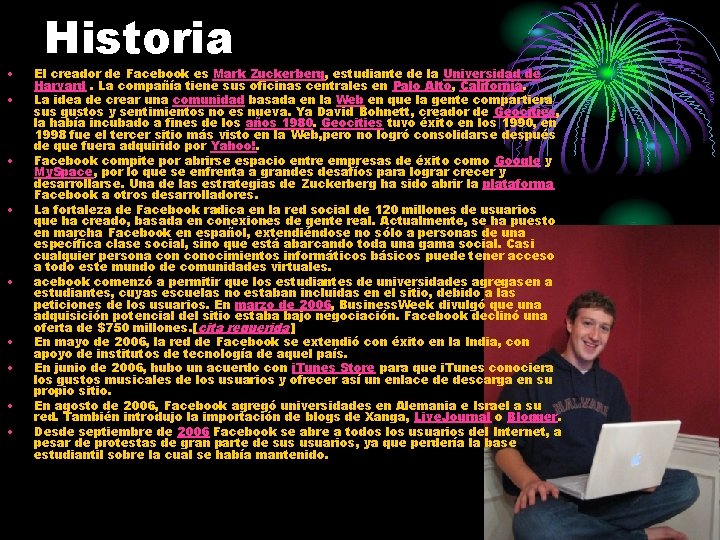  • • • Historia El creador de Facebook es Mark Zuckerberg, estudiante de