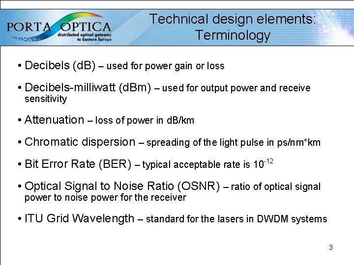 Technical design elements: Terminology • Decibels (d. B) – used for power gain or