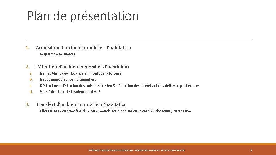 Plan de présentation 1. Acquisition d’un bien immobilier d’habitation Acquisition en directe 2. Détention