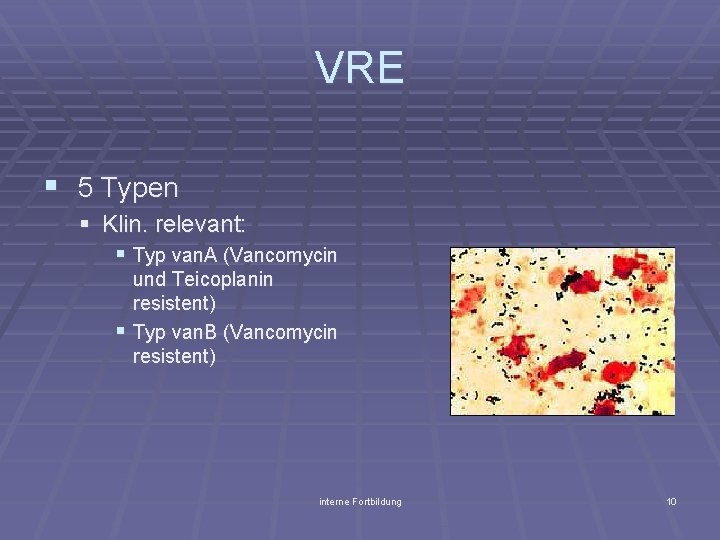 VRE § 5 Typen § Klin. relevant: § Typ van. A (Vancomycin und Teicoplanin