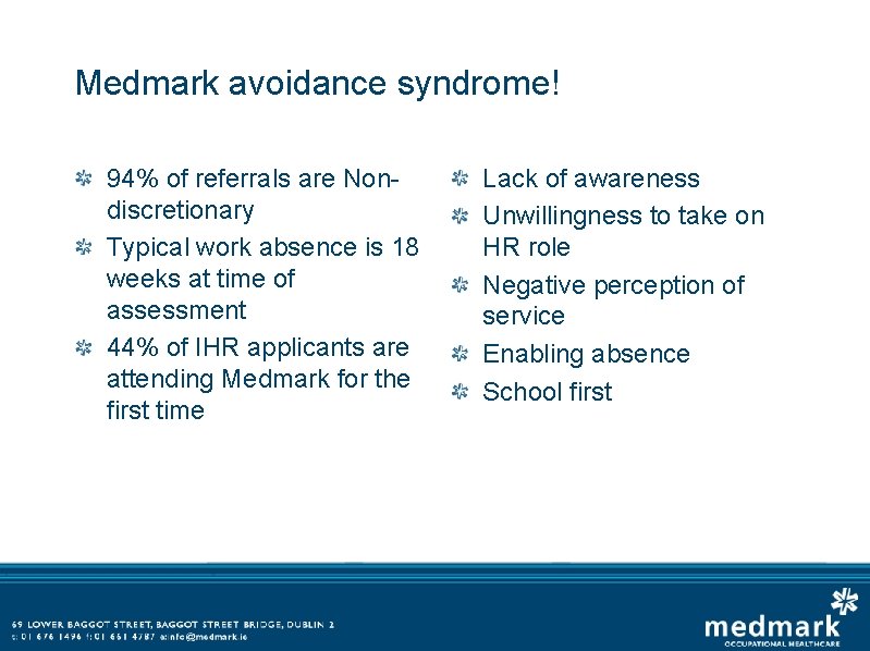 Medmark avoidance syndrome! 94% of referrals are Nondiscretionary Typical work absence is 18 weeks