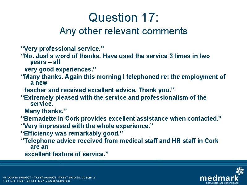 Question 17: Any other relevant comments “Very professional service. ” “No. Just a word