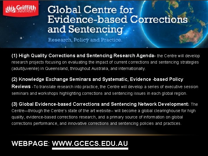 (1) High Quality Corrections and Sentencing Research Agenda- the Centre will develop research projects