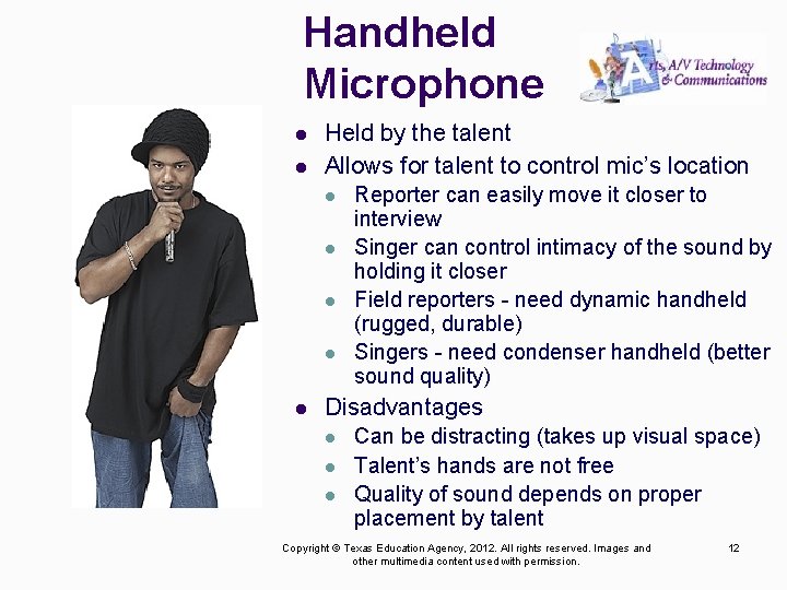 Handheld Microphone l l Held by the talent Allows for talent to control mic’s