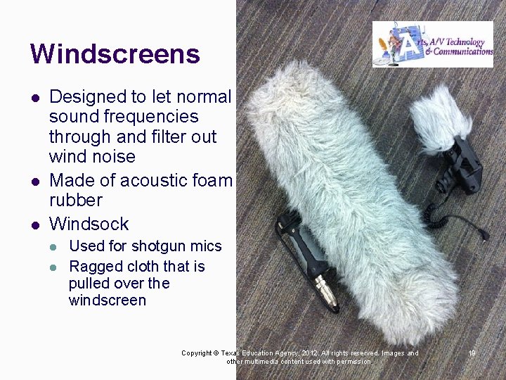Windscreens l l l Designed to let normal sound frequencies through and filter out