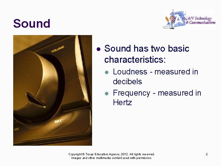 Sound l Sound has two basic characteristics: l l Loudness - measured in decibels