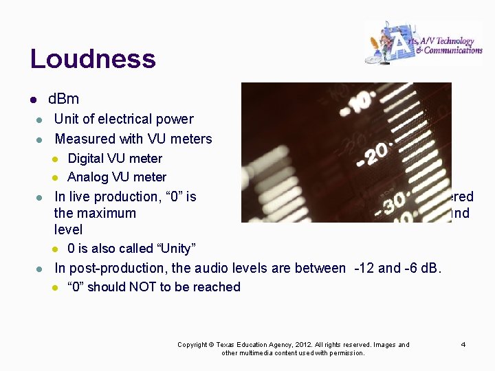 Loudness l l l d. Bm Unit of electrical power Measured with VU meters