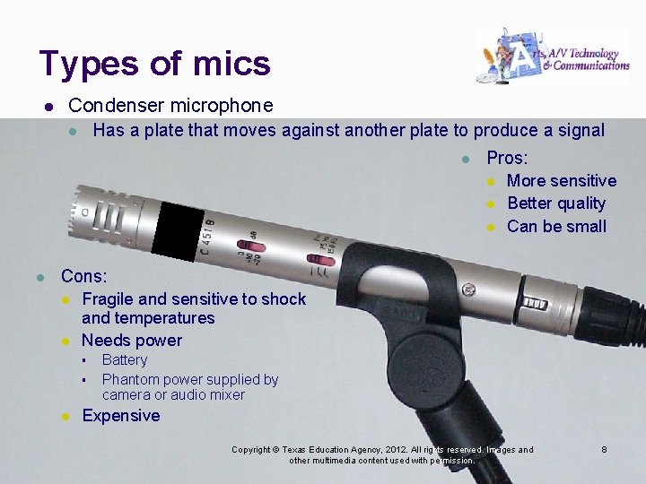 Types of mics l Condenser microphone Has a plate that moves against another plate