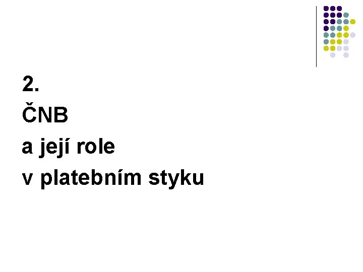 2. ČNB a její role v platebním styku 