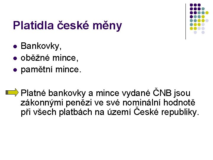 Platidla české měny l l l Bankovky, oběžné mince, pamětní mince. Platné bankovky a