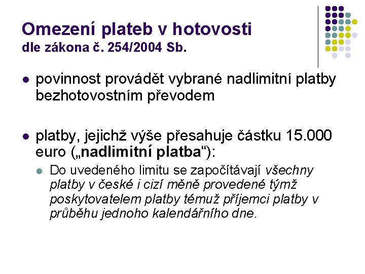 Omezení plateb v hotovosti dle zákona č. 254/2004 Sb. l povinnost provádět vybrané nadlimitní