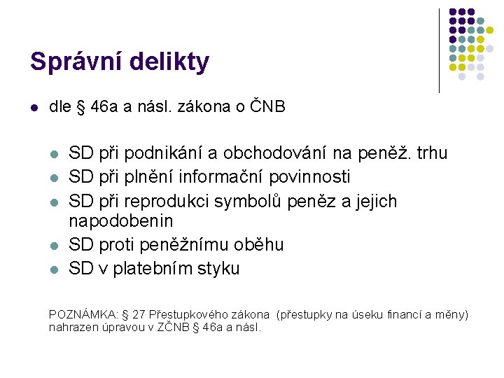 Správní delikty l dle § 46 a a násl. zákona o ČNB l l