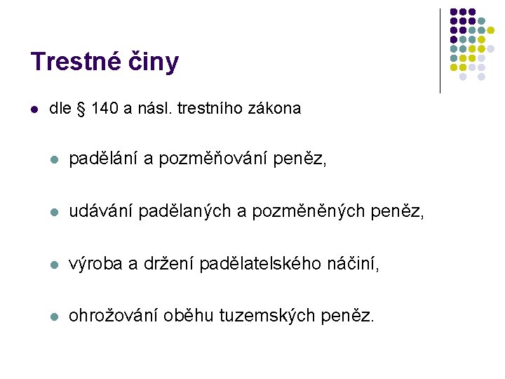 Trestné činy l dle § 140 a násl. trestního zákona l padělání a pozměňování